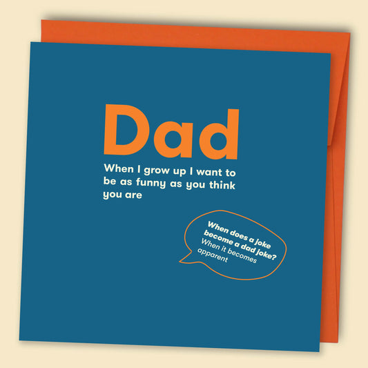 Papernest Dad, When I Grow Up I Want To Be As Funny As You Think You Are Card